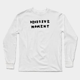 decisive Moment Long Sleeve T-Shirt